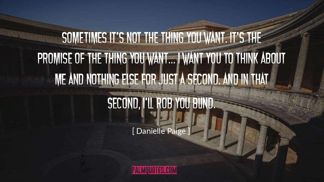 Danielle Paige Quotes: Sometimes it's not the thing