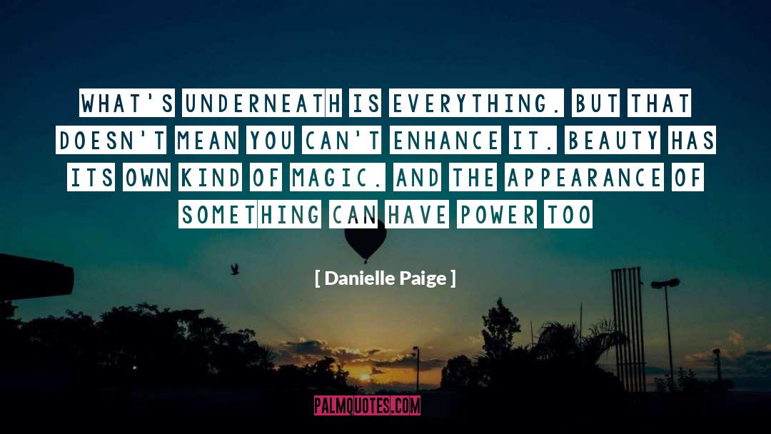 Danielle Paige Quotes: What's underneath is everything. But