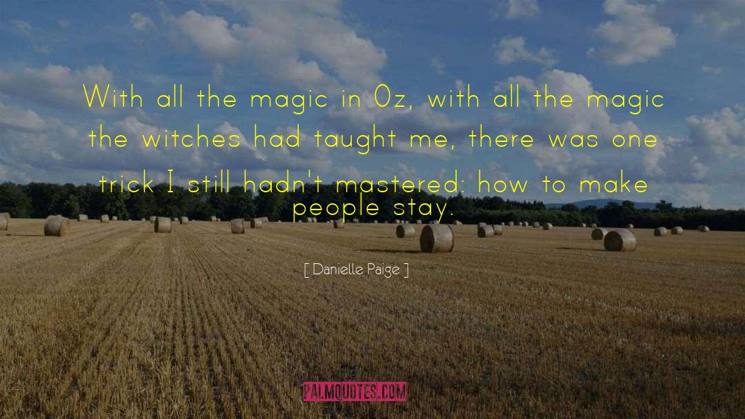 Danielle Paige Quotes: With all the magic in