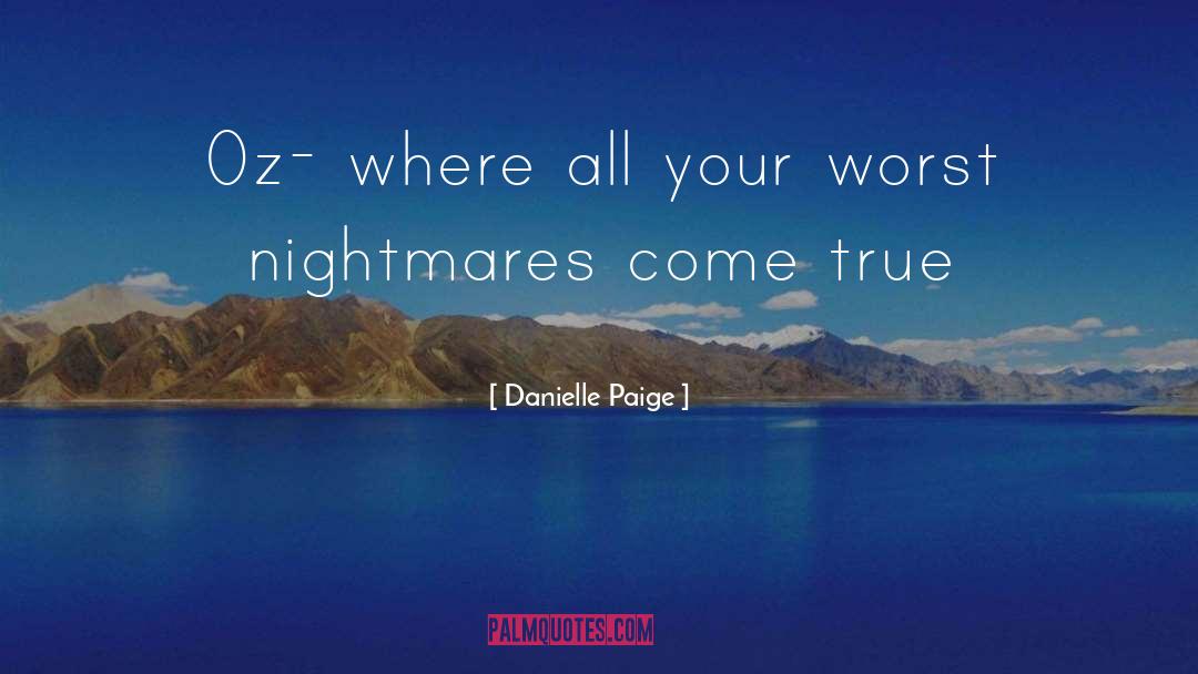 Danielle Paige Quotes: Oz- where all your worst