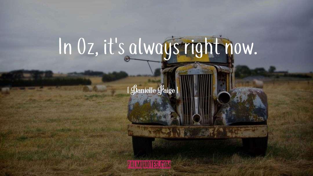 Danielle Paige Quotes: In Oz, it's always right