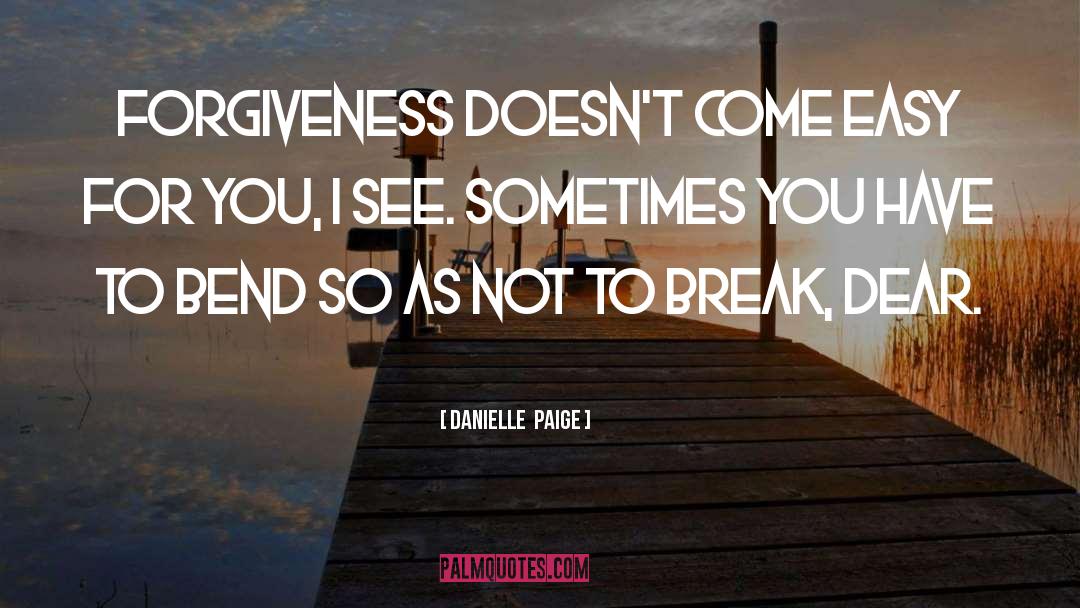 Danielle Paige Quotes: Forgiveness doesn't come easy for