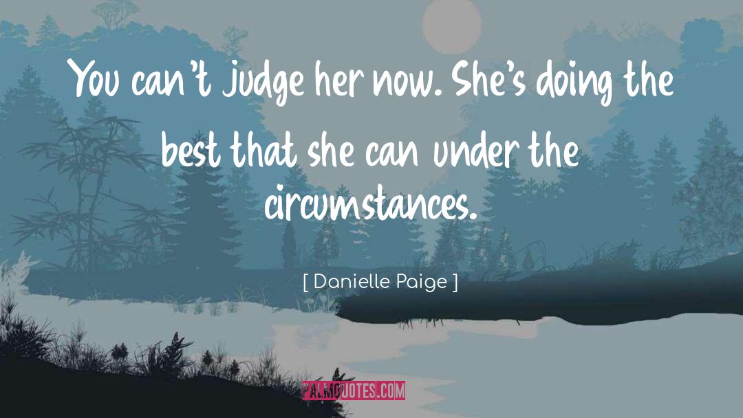 Danielle Paige Quotes: You can't judge her now.
