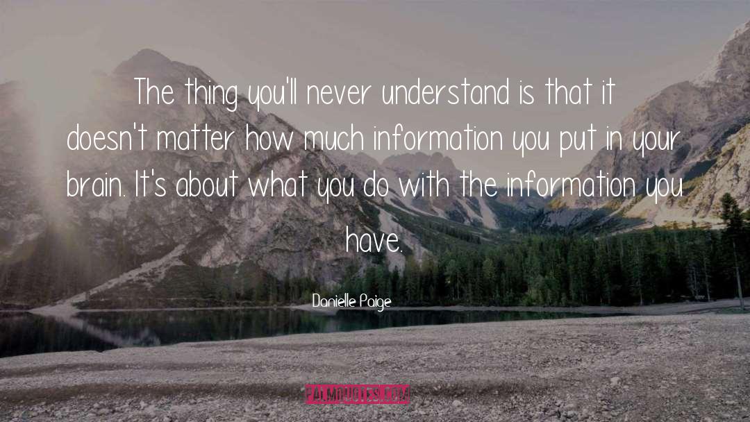Danielle Paige Quotes: The thing you'll never understand