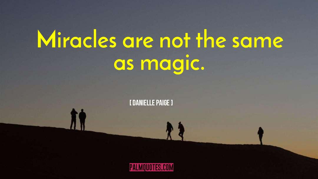 Danielle Paige Quotes: Miracles are not the same