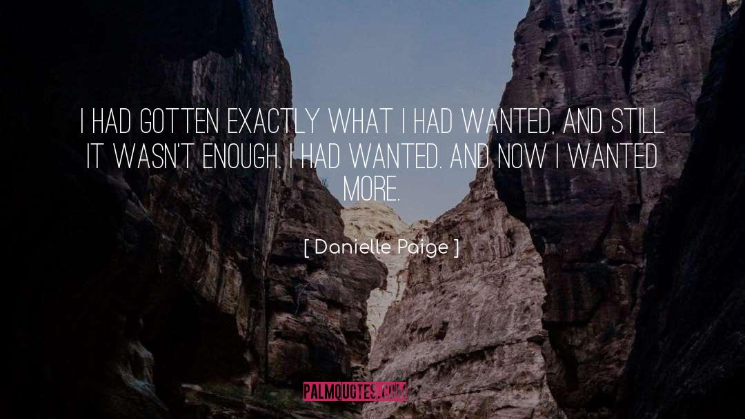 Danielle Paige Quotes: I had gotten exactly what