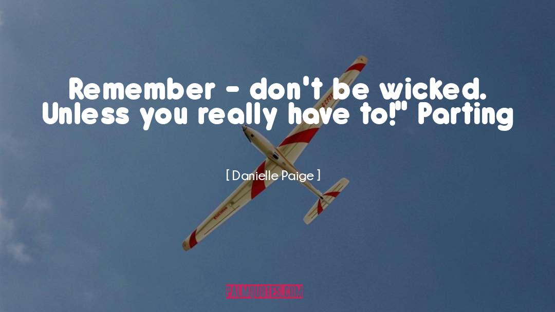 Danielle Paige Quotes: Remember - don't be wicked.