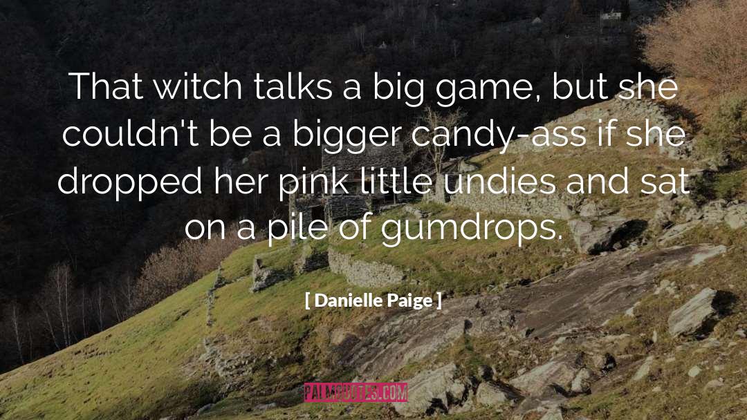 Danielle Paige Quotes: That witch talks a big