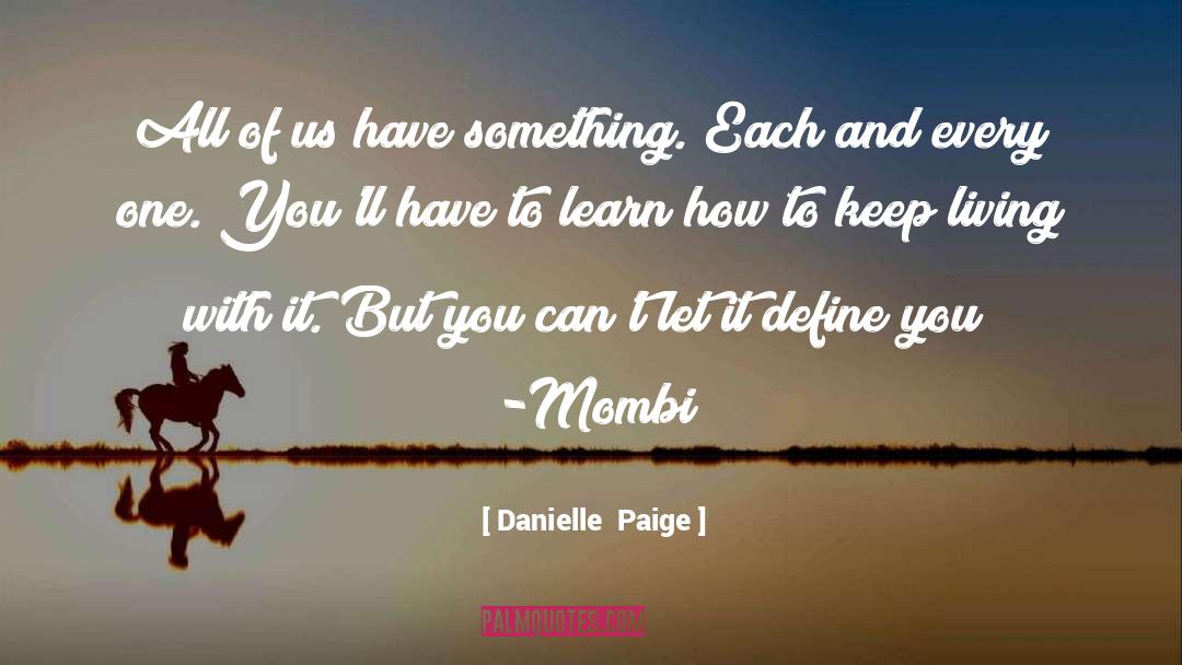 Danielle Paige Quotes: All of us have something.