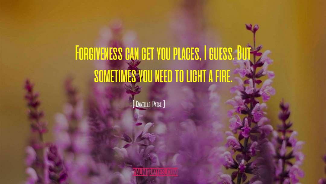 Danielle Paige Quotes: Forgiveness can get you places,