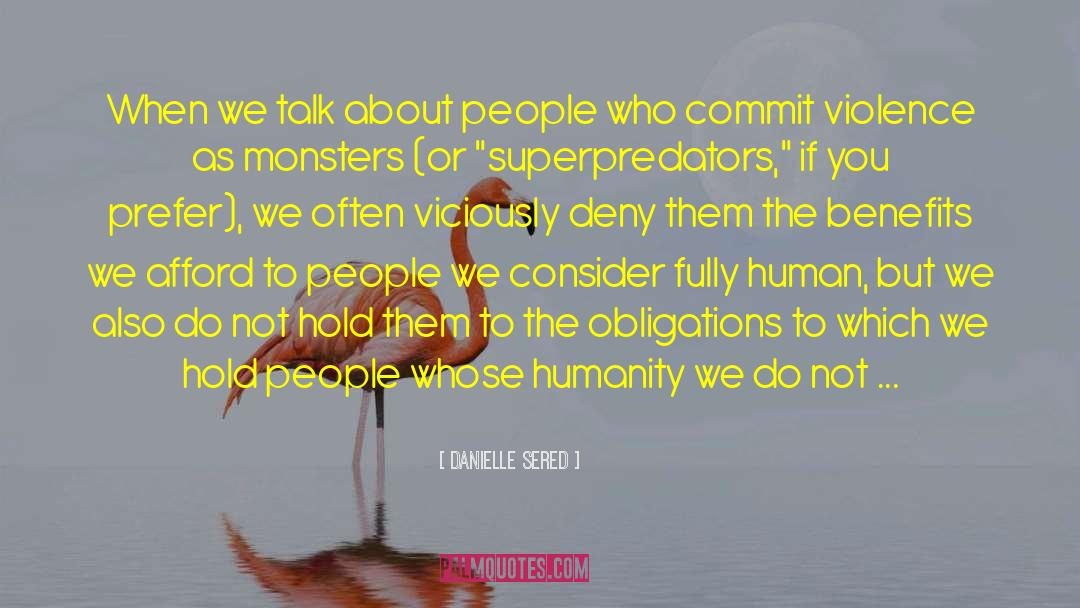 Danielle Sered Quotes: When we talk about people