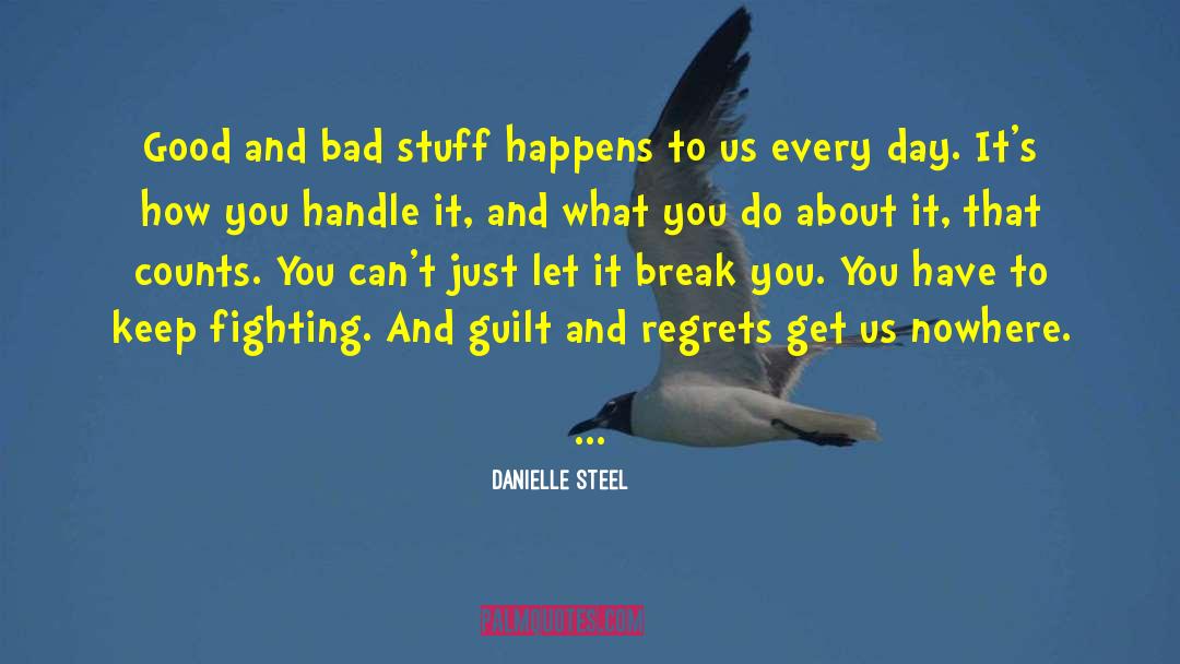 Danielle Steel Quotes: Good and bad stuff happens