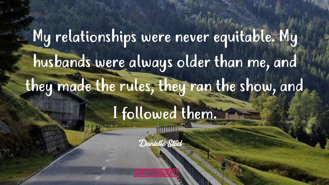 Danielle Steel Quotes: My relationships were never equitable.