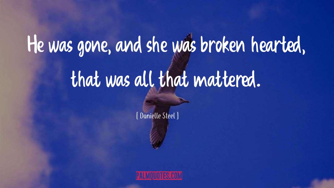 Danielle Steel Quotes: He was gone, and she