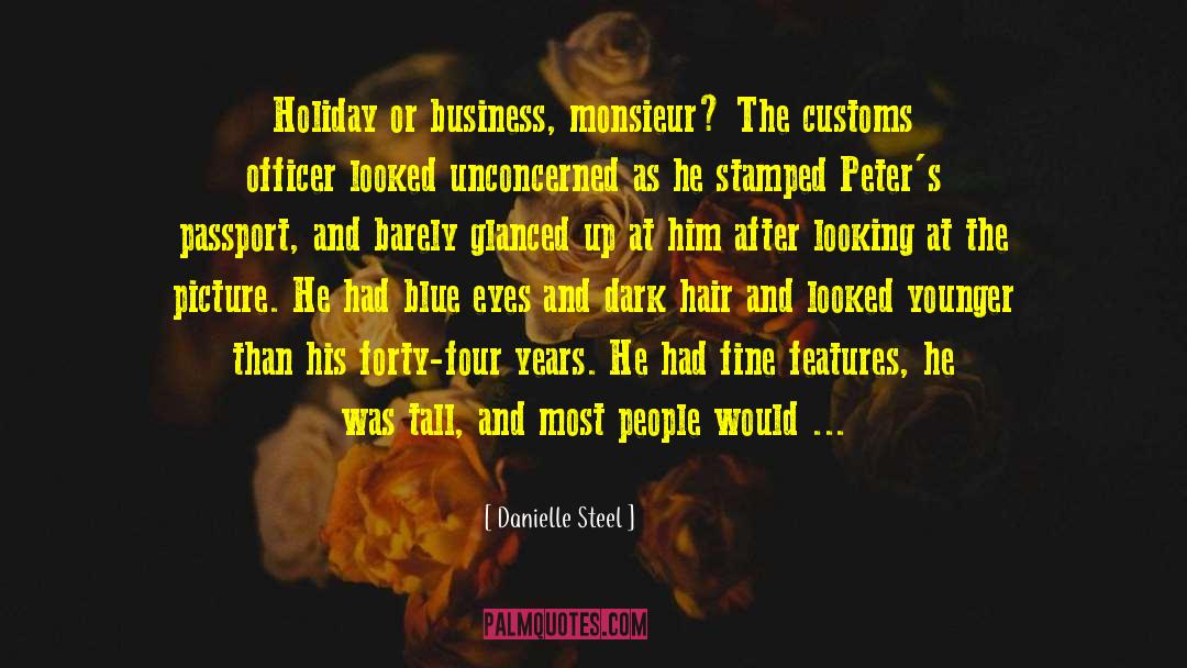 Danielle Steel Quotes: Holiday or business, monsieur? The