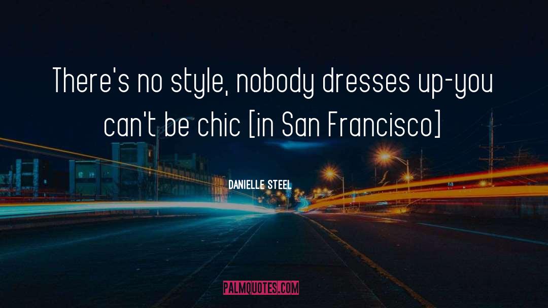 Danielle Steel Quotes: There's no style, nobody dresses