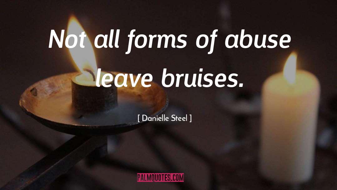 Danielle Steel Quotes: Not all forms of abuse