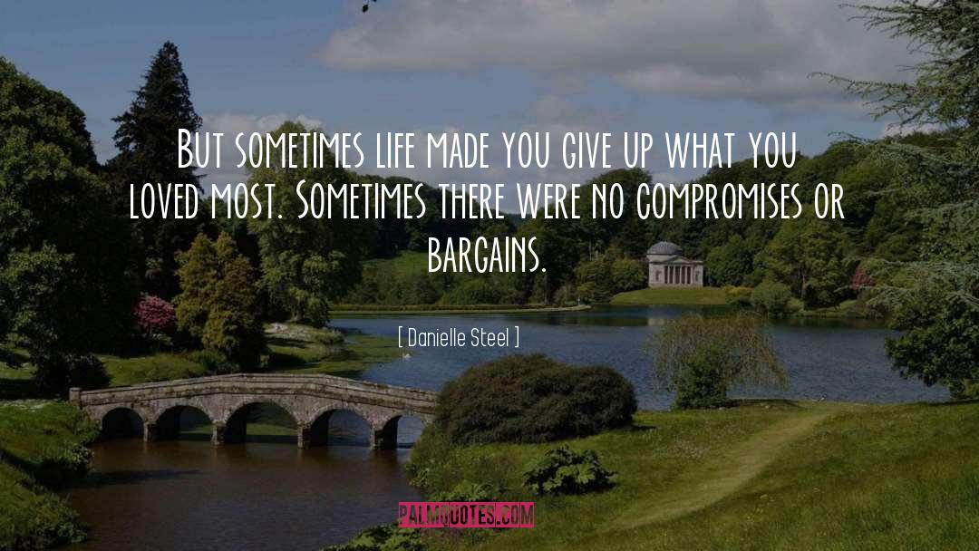 Danielle Steel Quotes: But sometimes life made you
