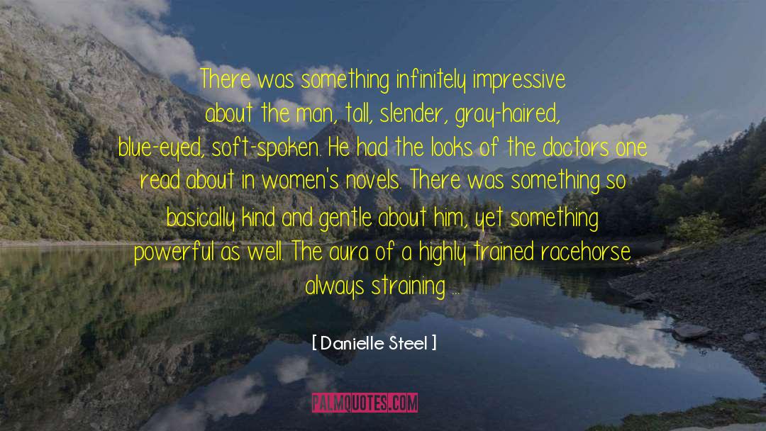 Danielle Steel Quotes: There was something infinitely impressive