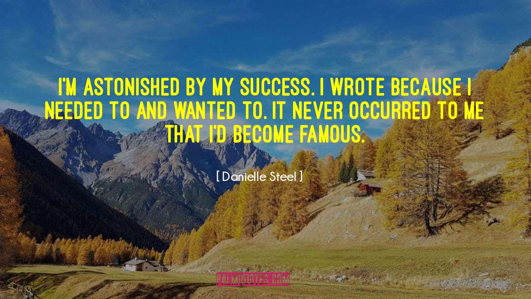 Danielle Steel Quotes: I'm astonished by my success.