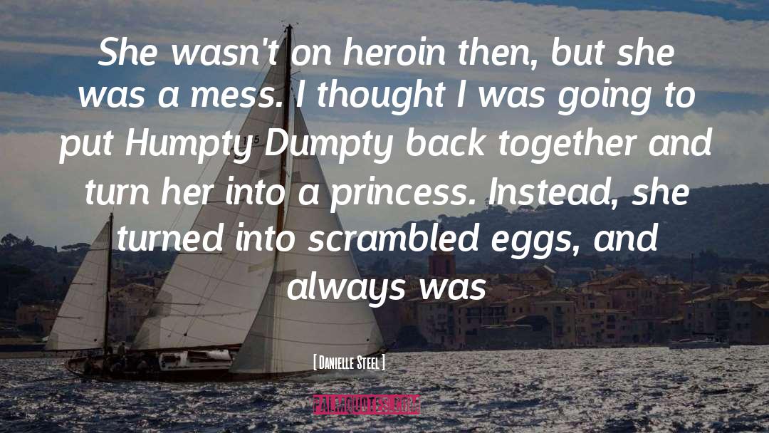 Danielle Steel Quotes: She wasn't on heroin then,