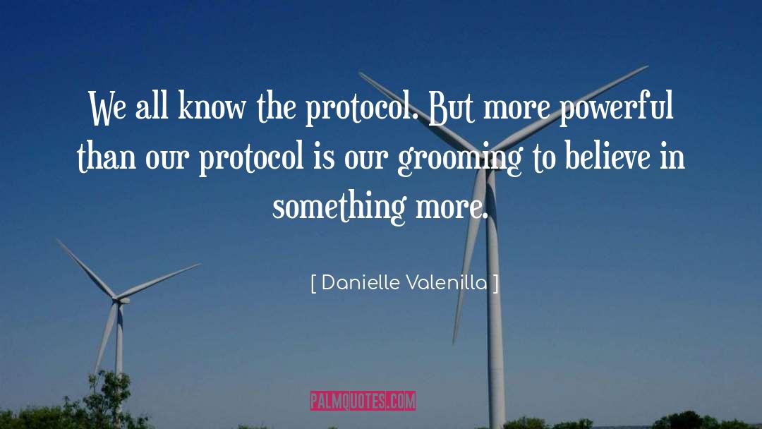 Danielle Valenilla Quotes: We all know the protocol.