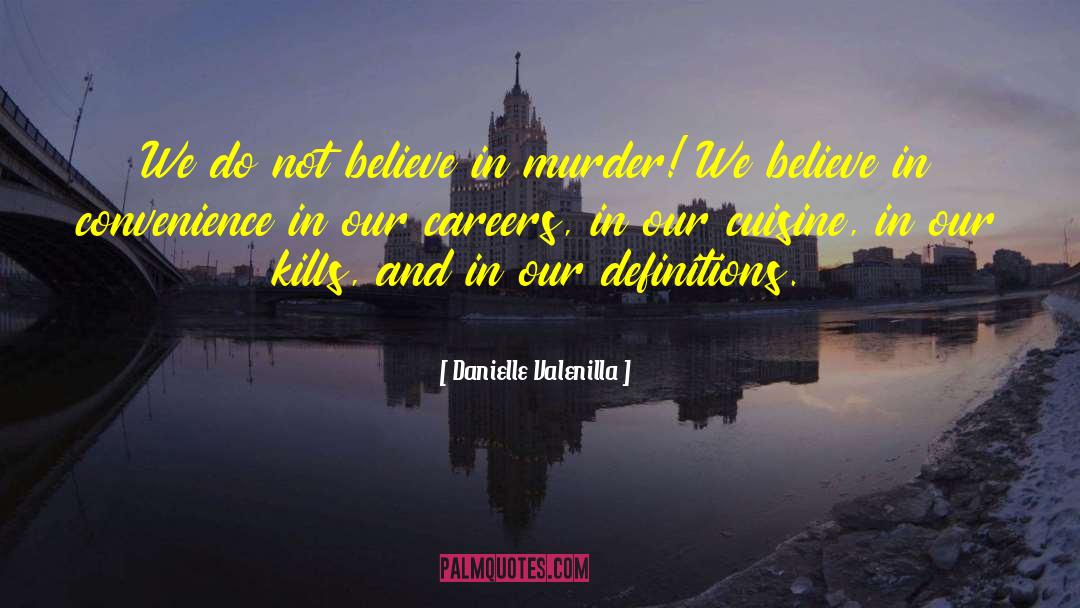 Danielle Valenilla Quotes: We do not believe in