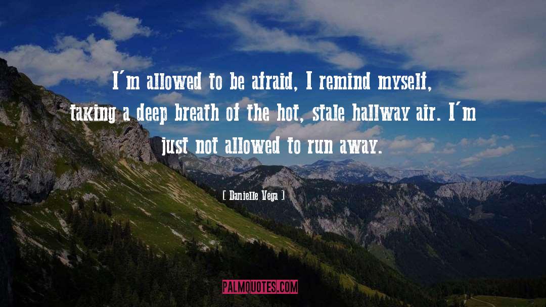 Danielle Vega Quotes: I'm allowed to be afraid,