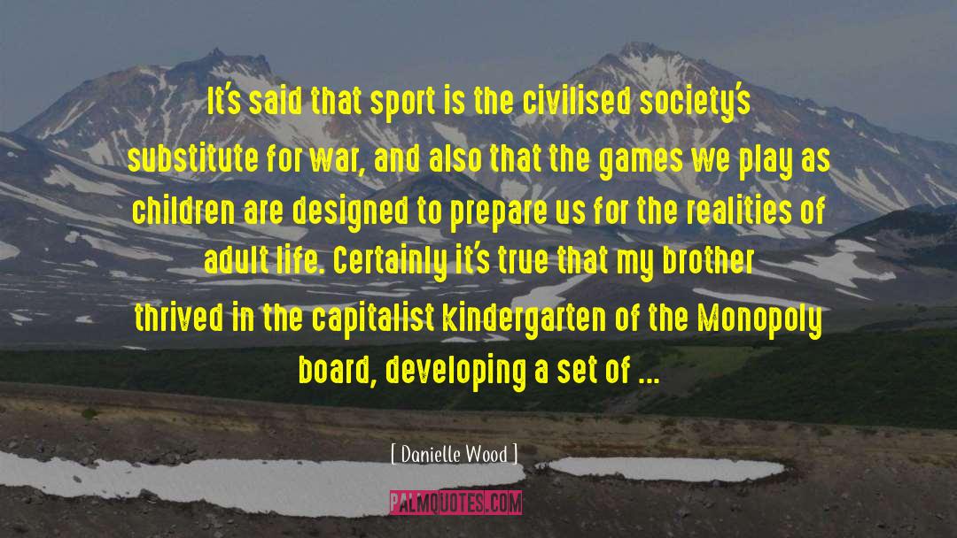 Danielle Wood Quotes: It's said that sport is