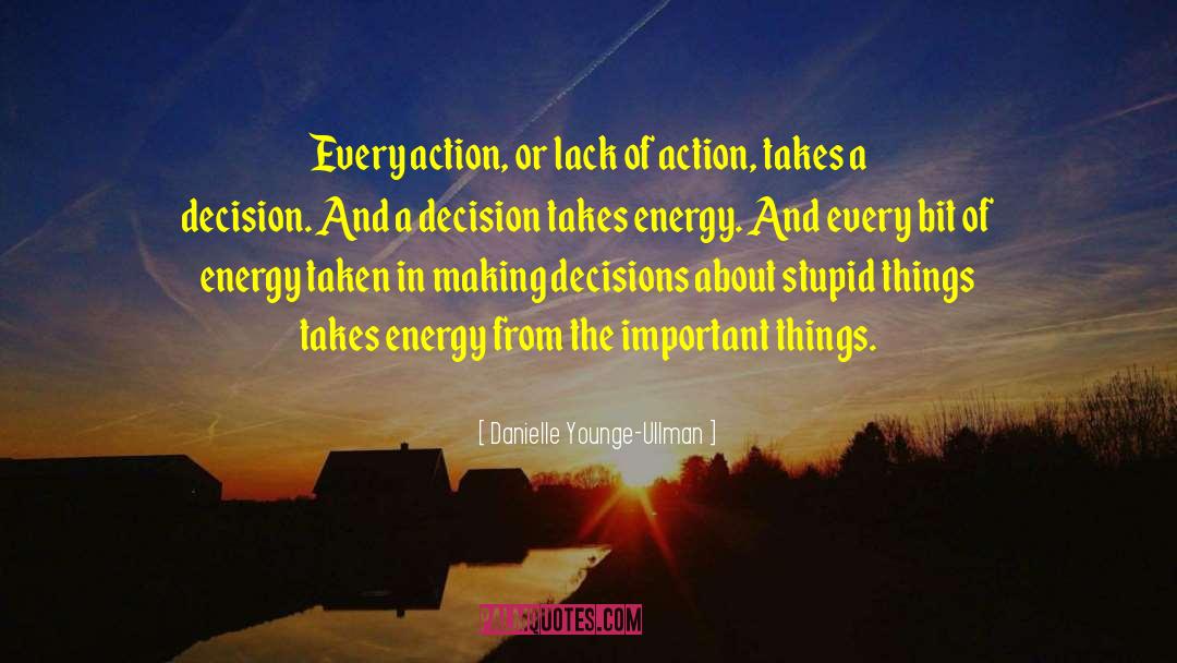 Danielle Younge-Ullman Quotes: Every action, or lack of