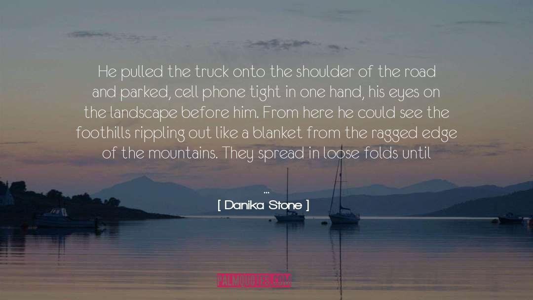 Danika Stone Quotes: He pulled the truck onto