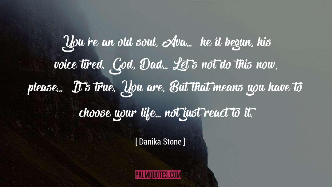 Danika Stone Quotes: You're an old soul, Ava...