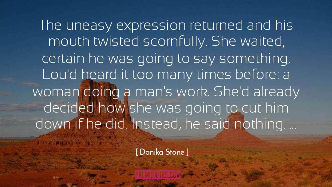 Danika Stone Quotes: The uneasy expression returned and