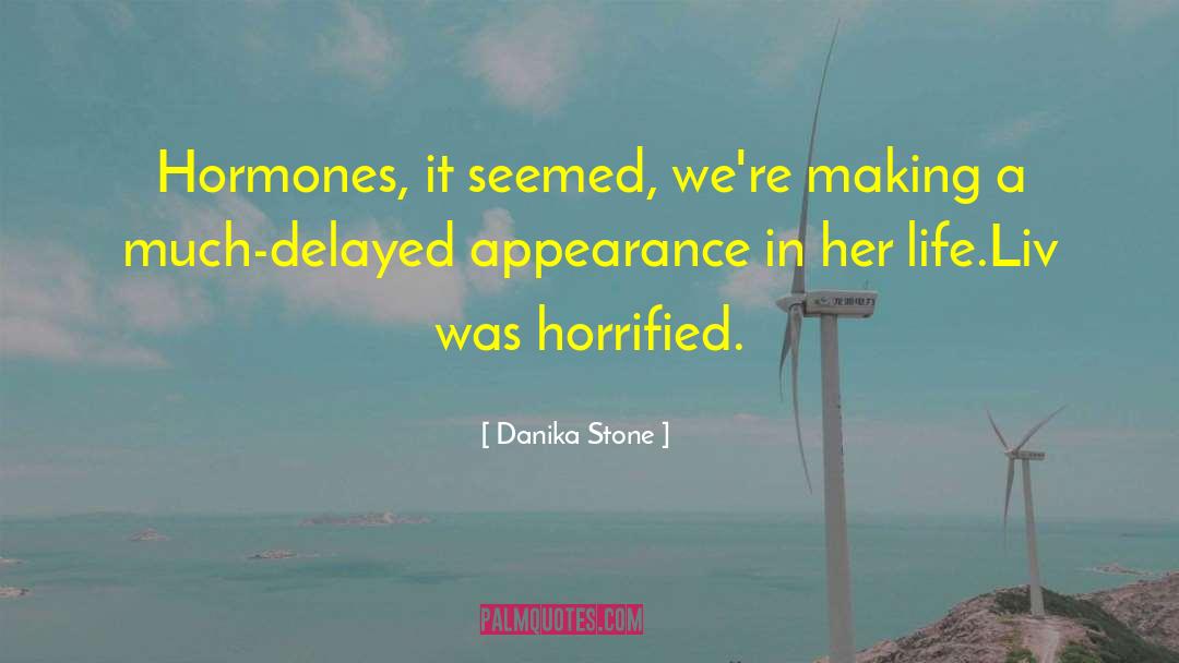 Danika Stone Quotes: Hormones, it seemed, we're making