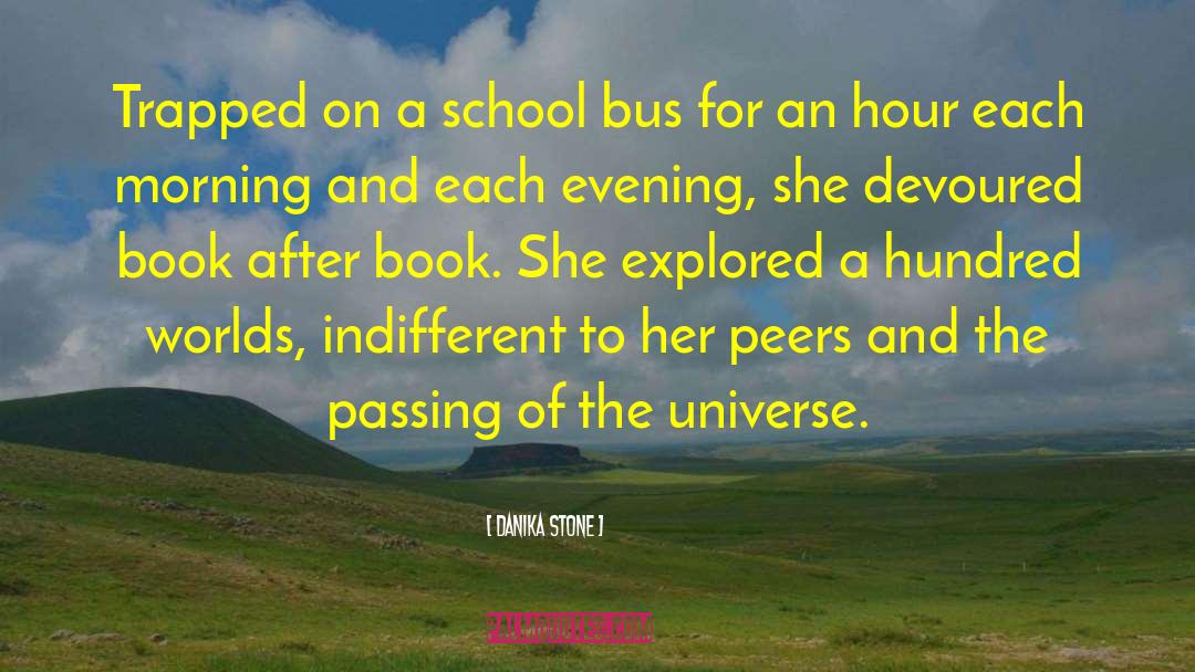 Danika Stone Quotes: Trapped on a school bus