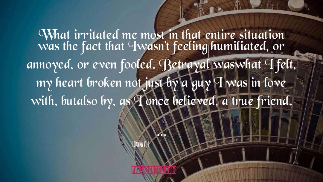 Danka V. Quotes: What irritated me most in