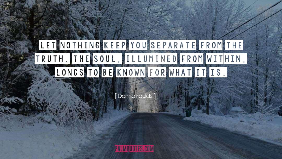 Danna Faulds Quotes: Let nothing keep you separate