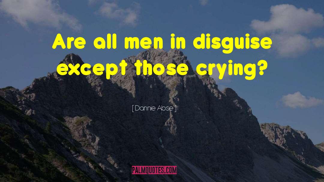 Dannie Abse Quotes: Are all men in disguise