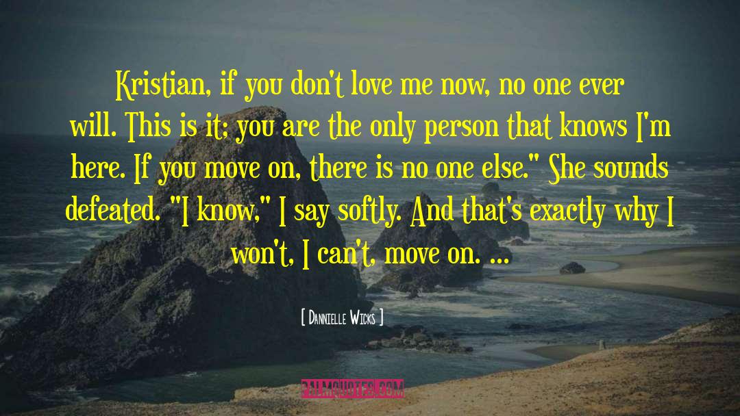 Dannielle Wicks Quotes: Kristian, if you don't love