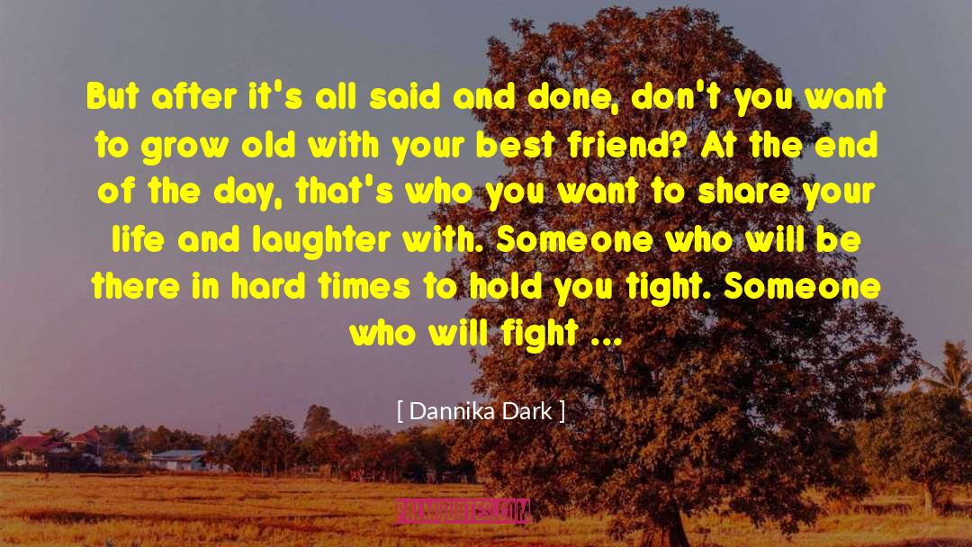 Dannika Dark Quotes: But after it's all said