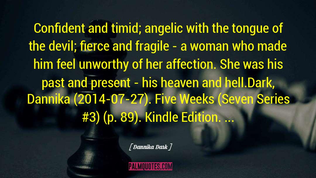 Dannika Dark Quotes: Confident and timid; angelic with