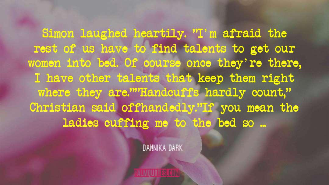 Dannika Dark Quotes: Simon laughed heartily. 