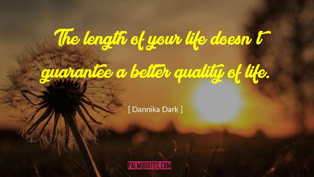 Dannika Dark Quotes: The length of your life