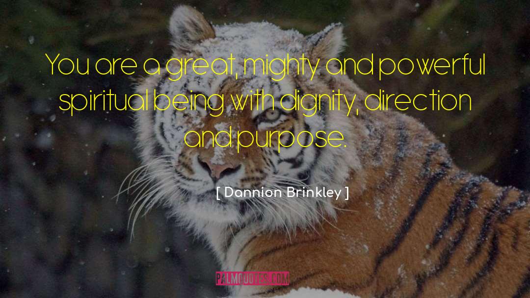 Dannion Brinkley Quotes: You are a great, mighty