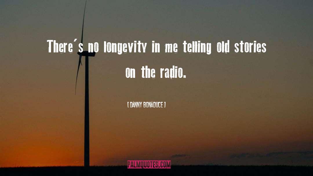 Danny Bonaduce Quotes: There's no longevity in me