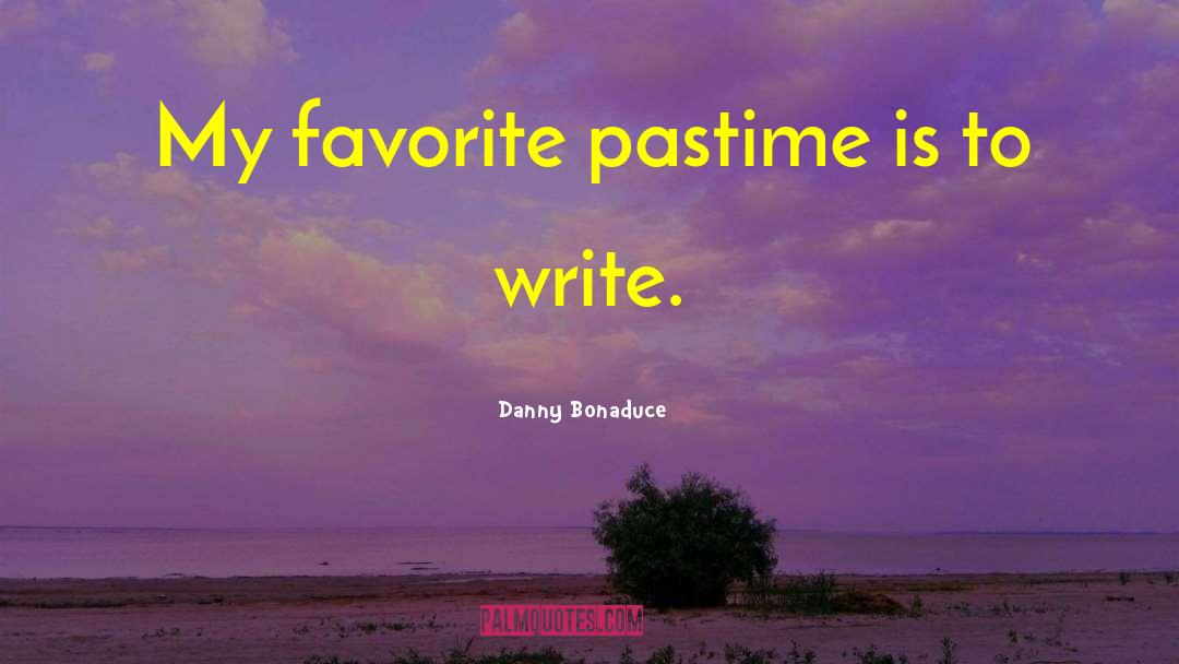 Danny Bonaduce Quotes: My favorite pastime is to