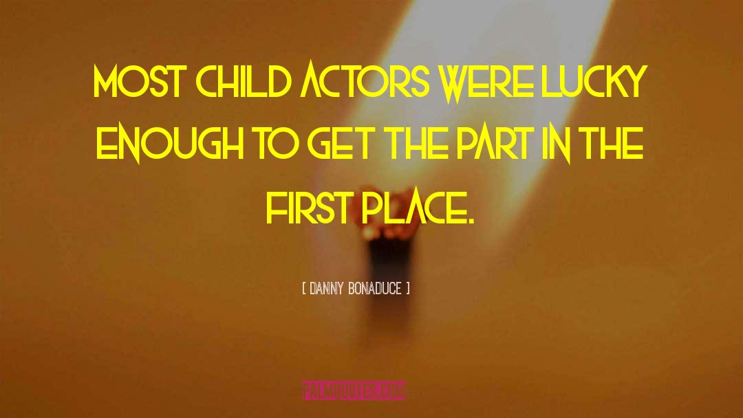 Danny Bonaduce Quotes: Most child actors were lucky