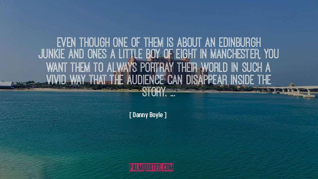 Danny Boyle Quotes: Even though one of them