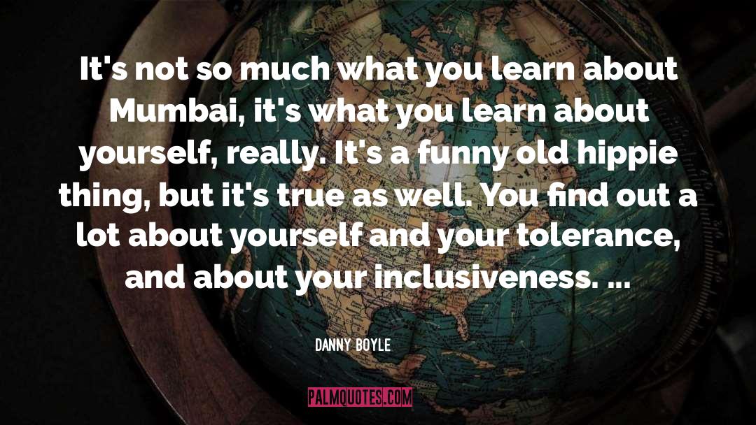 Danny Boyle Quotes: It's not so much what