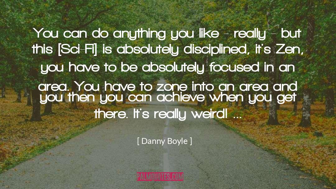 Danny Boyle Quotes: You can do anything you